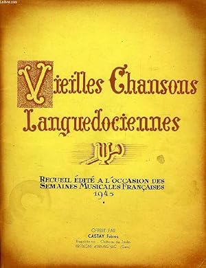 Image du vendeur pour VIEILLES CHANSONS LANGUEDOCIENNES, RECUEIL EDITE A L'OCCASION DES SEMAINES MUSICALES FRANCAISES 1945 mis en vente par Le-Livre