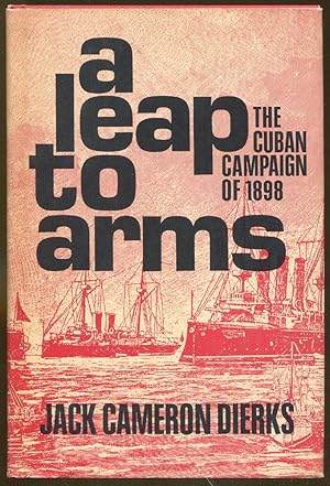 Imagen del vendedor de A Leap To Arms: The Cuban Campaign of 1898 a la venta por Dearly Departed Books