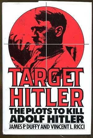 Bild des Verkufers fr Target Hitler: The Plots To Kill Adolf Hitler zum Verkauf von Dearly Departed Books