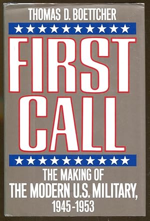 Seller image for First Call: The Making of the Modern U.S. Army 1945-1953 for sale by Dearly Departed Books