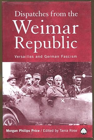 Immagine del venditore per Dispatches from the Weimar Republic: Versailles and German Fascism venduto da Dearly Departed Books