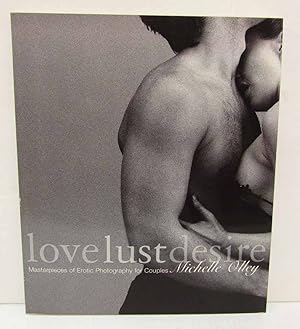 Immagine del venditore per Love Lust Desire: Masterpieces of Erotic Photography for Couples venduto da Dearly Departed Books