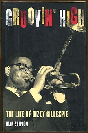 Imagen del vendedor de Groovin' High: The Life of Dizzy Gillespie a la venta por Dearly Departed Books