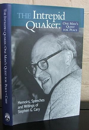 Immagine del venditore per The Intrepid Quaker: One Man's Quest for Peace Memoirs, Speeches, and Writings of Stephen G. Cary venduto da The Wild Muse