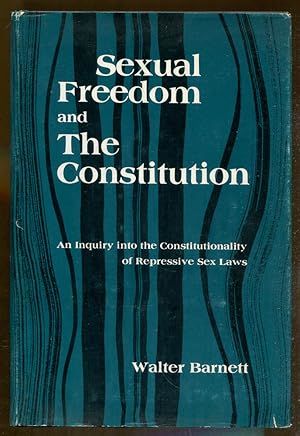 Immagine del venditore per Sexual Freedom and the Constitution: An Inquiry Into the Constitutionality of Repressive Sex Laws venduto da Dearly Departed Books