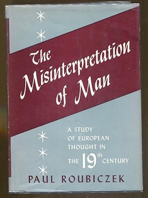 Imagen del vendedor de The Misinterpretation of Man: A Study of European Thought in the 19th Century a la venta por Dearly Departed Books