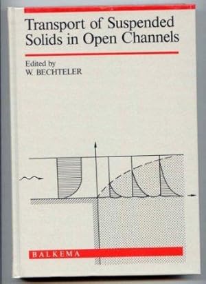 Bild des Verkufers fr Transport of Suspended Solids in Open Channels : Proceedings of Euromech 192, Munich - Neubibiberg, 11-15 June 1985 zum Verkauf von Ravenroost Books