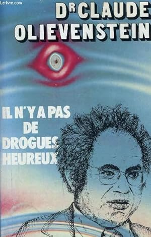 Seller image for IL N'Y A PAS DE DROGUES HEUREUX. for sale by Le-Livre