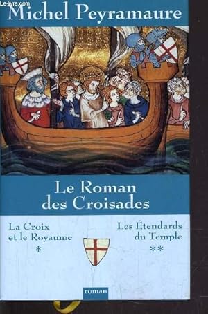 Image du vendeur pour LE ROMAN DES CROISADES - LA CROIX ET LE ROYAUME / LES ETENDARDS DU TEMPLE. mis en vente par Le-Livre