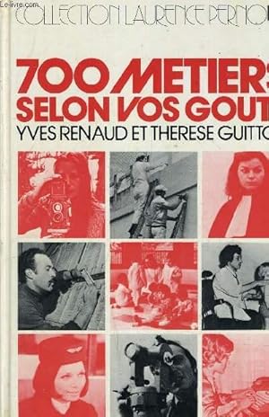 Seller image for 700 METIERS SELON VOS GOUTS. for sale by Le-Livre