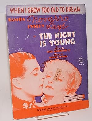 Imagen del vendedor de When I Grow Too Old to Dream; [sheet music] Ramon Novarro [and] Evelyn Laye in The Night is Young a la venta por Bolerium Books Inc.