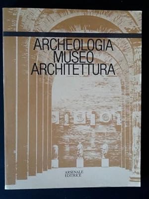 Immagine del venditore per ARCHEOLOGIA MUSEO ARCHITETTURA venduto da Il Mondo Nuovo