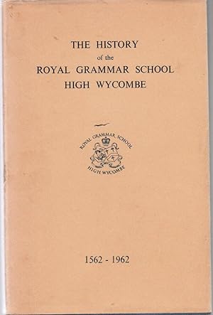 Imagen del vendedor de The History of the Royal Grammar School High Wycombe 1562 to 1962 a la venta por Besleys Books  PBFA