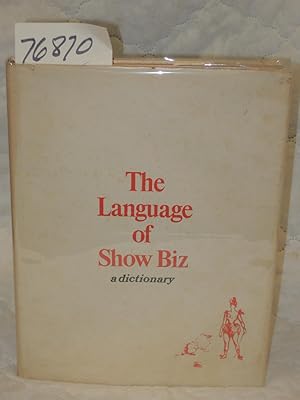 Bild des Verkufers fr Language of Show Biz: A Dictionary zum Verkauf von Princeton Antiques Bookshop