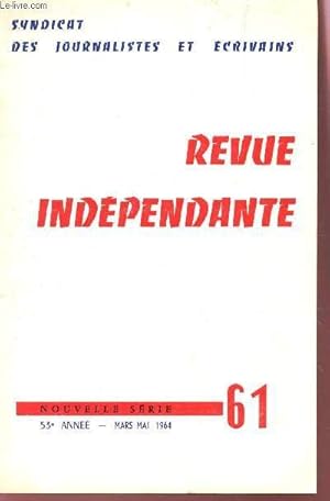 Seller image for REVUE INDEPENDANTE - N60 - 53e ANNEE - MARS-MAI 1964 / RETROUVER UNE MORALE PAR M. DELORME - AU 116 AV DU PRESIDENT KENNEY PAR H. D'AUDANCOURT. for sale by Le-Livre