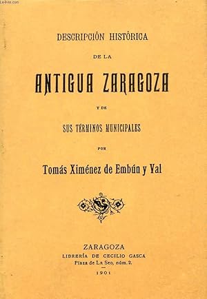 Seller image for DESCRIPCION HISTORICA DE LA ANTIGUA ZARAGOZA Y DE SUS TERMINOS MUNICIPALES for sale by Le-Livre