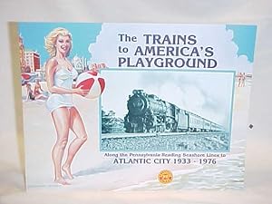 Image du vendeur pour The Trains to Americas Playground Atlantic City mis en vente par Princeton Antiques Bookshop