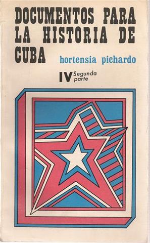 DOCUMENTOS PARA LA HISTORIA DE CUBA - Tomo I, II, IV (1) y IV(2)