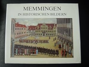 Memmingen in historischen Bildern Darstellungen und Dokumente zur Geschichte der Reichsstadt aus ...