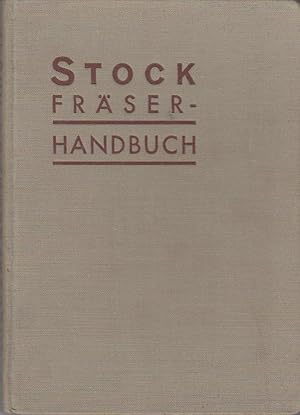 Stock Fräserhandbuch. R. Stock & Co. Spiralbohrer-, Werkzeug- und Maschinenfabrik A.-G. Berlin Ma...