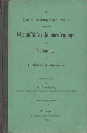 Die Sachsen Meiningen schen Gesetze betreffend Grundstückszusammenlegungen und Ablösungen mit Erl...