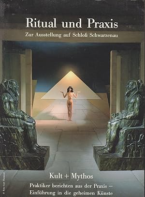 Seller image for Ritual und Praxis. Zur Ausstellung auf Schlo Schwarzenau. Kult und Mythos. Praktiker berichten aus der Praxis - Einfhrung in die geheimen Knste. for sale by Bcher bei den 7 Bergen