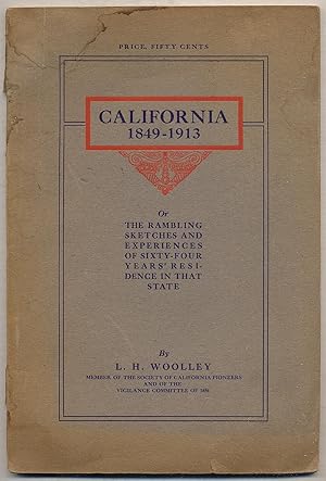 Immagine del venditore per California, 1849-1913 or The Rambling Sketches and Experiences of Sixty-four Years' Residence in that State venduto da Between the Covers-Rare Books, Inc. ABAA