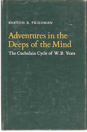 Seller image for Adventures in the Deeps of the Mind : The Cuchulain Cycle of W.B. Yeats. for sale by City Basement Books