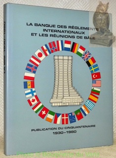 Seller image for La Banque des Rglements Internationaux et les Runions de Ble. Publication du Cinquantenaire, 1930-1980. Photos de Rolf Jeck, Peter Schnetz et Heinz Hflinger. for sale by Bouquinerie du Varis