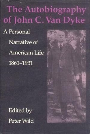 Seller image for The Autobiography of John C. Van Dyke; A Personal Narrative of American Life 1861-1931 for sale by Paperback Recycler