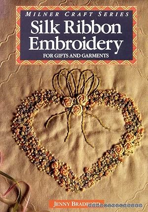 Silk Ribbon Embroidery : For Gifts and Garments