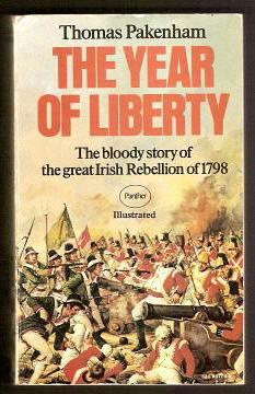 THE YEAR OF LIBERTY - The story of the great Irish Rebellion of 1798