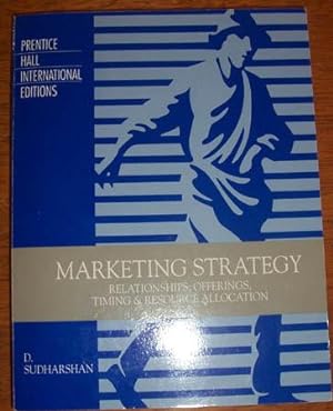 Marketing Strategy: Relationships, Offerings, Timing & Resource Allocation