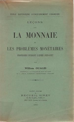 Leçons sur la monnaie et les problèmes monétaires professées pendant l'année 1926-1927