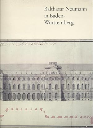 Balthasar Neumann in Baden-Württemberg. Bruchsal, Karlsruhe, Stuttgart, Neresheim. Ausstellung zu...