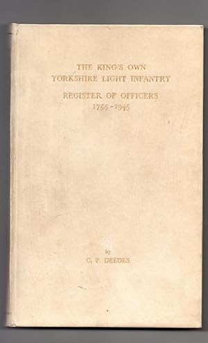 THE KING'S OWN YORKSHIRE LIGHT INFANTRY REGISTER OF OFFICERS 1755-1945 . VOLUME IV