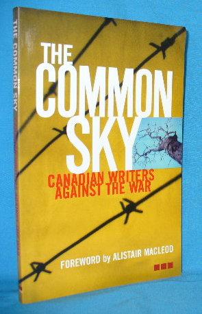 Seller image for The Common Sky : Canadian Writers against the War for sale by Alhambra Books