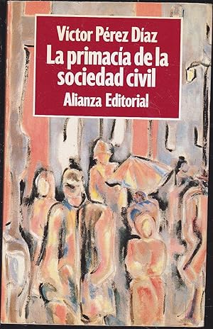 LA PRIMACIA DE LA SOCIEDAD CIVIL el proceso de formación de la España democrática