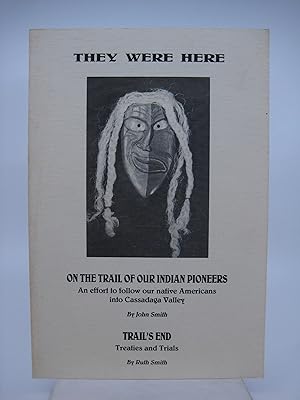 Bild des Verkufers fr They Were Here: Part One-On the Trail of our Indian Pioneers, An effort to follow our native Americans into Cassadaga Valley; Part two - Trail's End, Treaties and Trials zum Verkauf von Shelley and Son Books (IOBA)