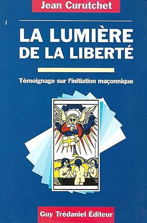 Image du vendeur pour La lumire de la libert, tmoignage sur l'initiation maonnique mis en vente par LES TEMPS MODERNES