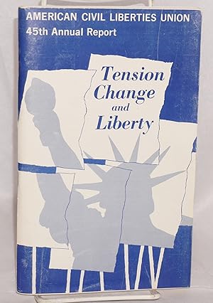 Tension, change and liberty: 45th annual report