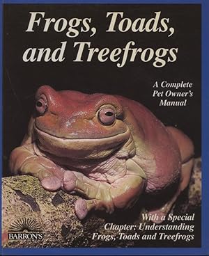 Bild des Verkufers fr Frogs, Toads, and Treefrogs - Everything About Selection, Care, Nutrition, Breeding, and Behavior. A Complete Pet Owner's Manual. zum Verkauf von Frank's Duplicate Books