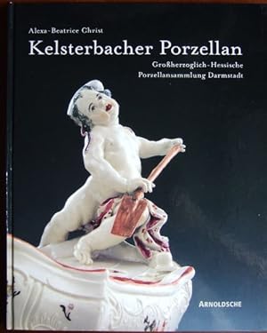 Imagen del vendedor de Kelsterbacher Porzellan. Groherzoglich-Hessische Porzellansammlung Darmstadt. a la venta por Antiquariat Blschke