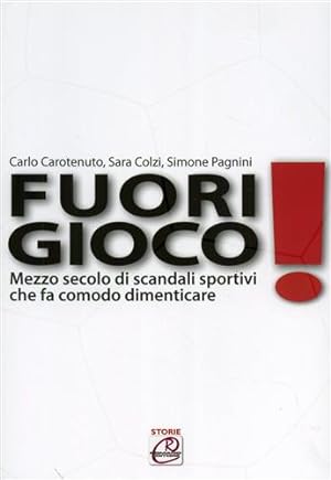 Seller image for Fuorigioco. Mezzo secolo di scandali sportivi che fa comodo dimenticare. for sale by FIRENZELIBRI SRL