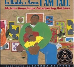 Imagen del vendedor de In Daddy's Arms I Am Tall : African Americans Celebrating Fathers a la venta por Shamrock Books