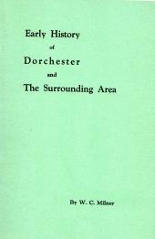 EARLY HISTORY OF DORCHESTER AND THE SURROUNDING AREA