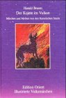 Der Kojote im Vulkan : Märchen und Mythen von den Kanarischen Inseln. [Illustrierte Volksmärchen ...