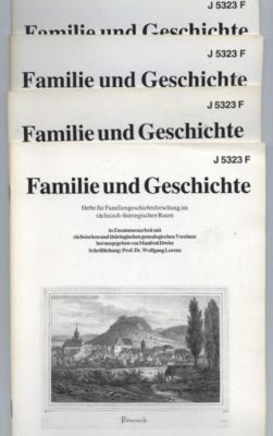 Familie und Geschichte. Hefte für Familiengeschichtsforschung im sächsisch-thüringischen Raum. In...