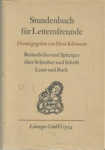 Stundenbuch für Letternfreunde. Besinnliches und Spitziges über Schreiber und Schrift, Leser und ...