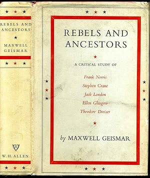 REBELS AND ANCESTORS. The American Novel, 1890-1915. A Critical Study of Frank Norris, Stephen Cr...